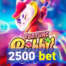 2500 bet